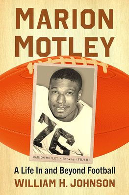 Marion Motley: A Life and Beyond Football