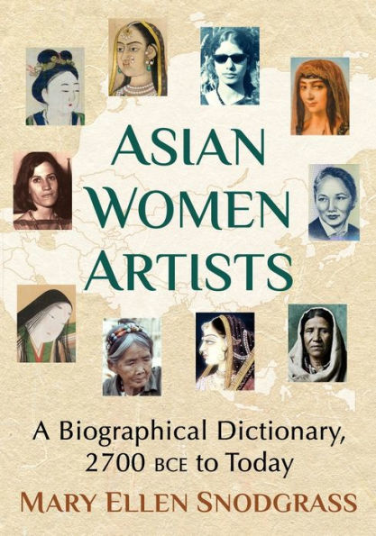 Asian Women Artists: A Biographical Dictionary, 2700 BCE to Today