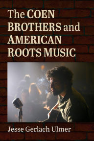 Download ebooks google pdf The Coen Brothers and American Roots Music ePub English version