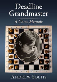 Easy spanish books download Deadline Grandmaster: A Chess Memoir by Andrew Soltis PDB DJVU