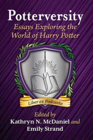 Spanish book online free download Potterversity: Essays Exploring the World of Harry Potter 9781476690537 by Kathryn N. McDaniel, Emily Strand English version PDF FB2 RTF