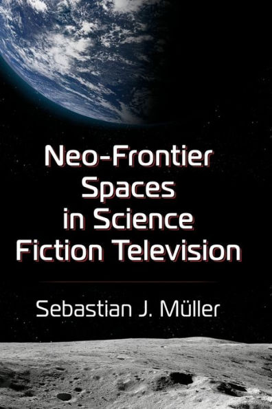 Neo-Frontier Spaces Science Fiction Television