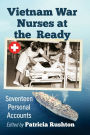 Vietnam War Nurses at the Ready: Seventeen Personal Accounts
