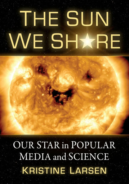 The Sun We Share: Our Star Popular Media and Science