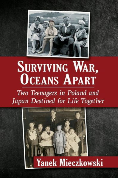 Surviving War, Oceans Apart: Two Teenagers Poland and Japan Destined for Life Together