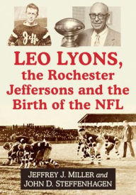 Ebook download free english Leo Lyons, the Rochester Jeffersons and the Birth of the NFL 9781476692210
