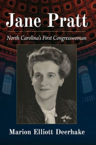 Read new books online for free no download Jane Pratt: North Carolina's First Congresswoman iBook RTF CHM 9781476692623 (English literature) by Marion Elliott Deerhake