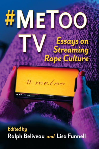 #MeToo TV: Essays on Streaming Rape Culture
