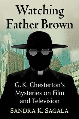Watching Father Brown: G.K. Chesterton's Mysteries on Film and Television