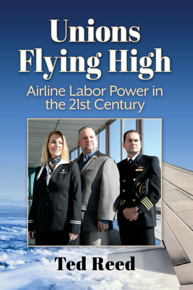 Unions Flying High: Airline Labor Power the 21st Century