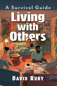Title: Living with Others: A Survival Guide, Author: David Ruby