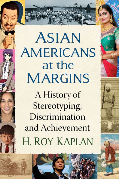 Asian Americans at the Margins: A History of Stereotyping, Discrimination and Achievement