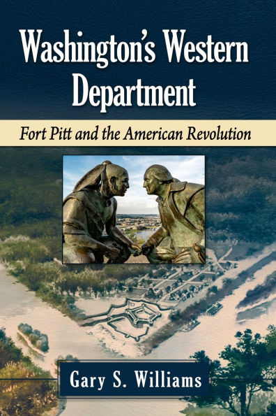 Washington's Western Department: Fort Pitt and the American Revolution