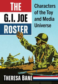 English audio book free download The G.I. Joe Roster: Characters of the Toy and Media Universe 9781476693040 in English 