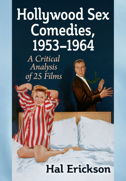 Hollywood Sex Comedies, 1953-1964: A Critical Analysis of 25 Films