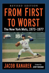 Ebook librarian download From First to Worst: The New York Mets, 1973-1977, Revised edition FB2 ePub PDB by Jacob Kanarek 9781476693729