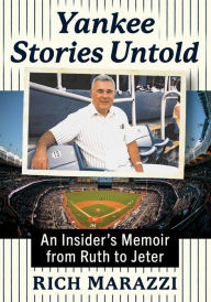 Yankee Stories Untold: An Insider's Memoir from Ruth to Jeter