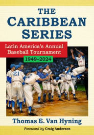 Pdf format free ebooks download The Caribbean Series: Latin America's Annual Baseball Tournament, 1949-2024 9781476693910 by Thomas E. Van Hyning ePub PDB (English literature)