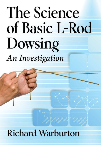 The Science of Basic L-Rod Dowsing: An Investigation