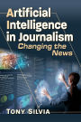 Artificial Intelligence in Journalism: Changing the News