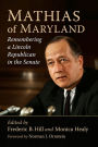 Mathias of Maryland: Remembering a Lincoln Republican in the Senate