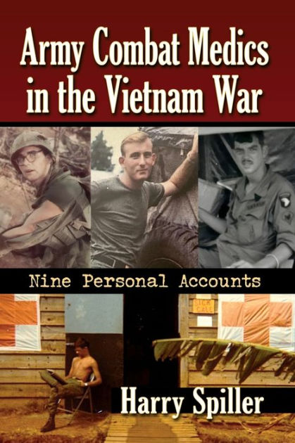 Army Combat Medics in the Vietnam War: Nine Personal Accounts by Harry ...