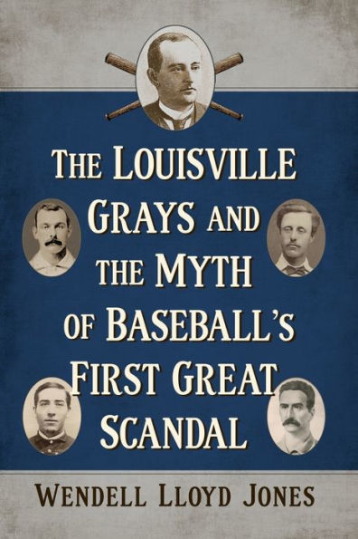 the Louisville Grays and Myth of Baseball's First Great Scandal