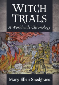 Title: Witch Trials: A Worldwide Chronology, Author: Mary Ellen Snodgrass