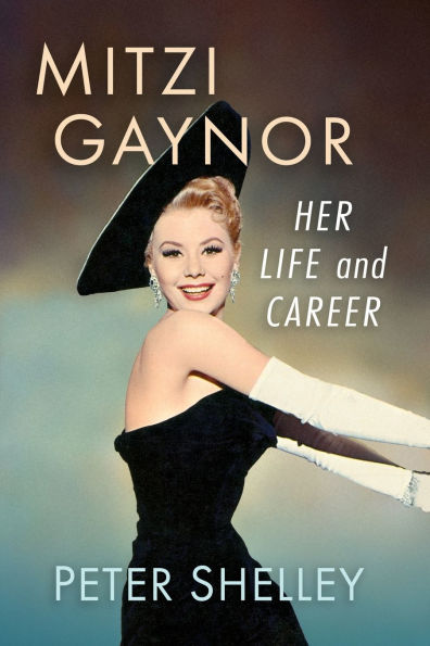 Mitzi Gaynor: Her Life and Career