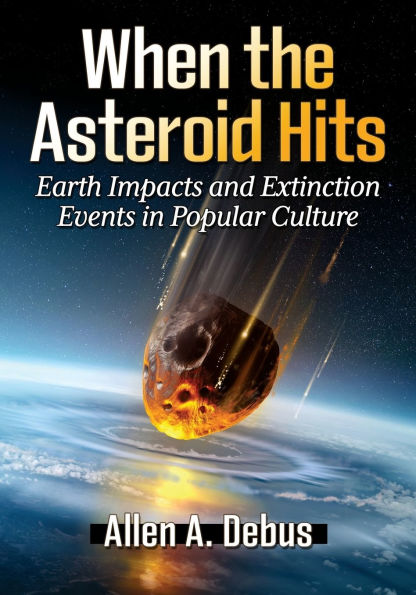 When the Asteroid Hits: Earth Impacts and Extinction Events Popular Culture