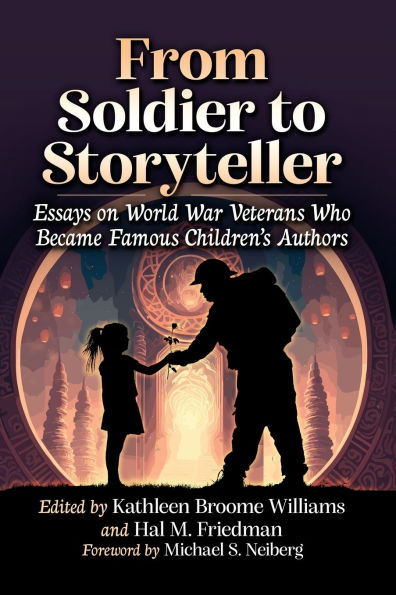 From Soldier to Storyteller: Essays on World War Veterans Who Became Famous Children's Authors