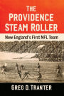 The Providence Steam Roller: New England's First NFL Team