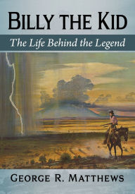 Free download ebook pdf formats Billy the Kid: The Life Behind the Legend