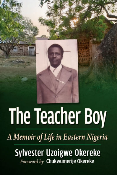 The Teacher Boy: A Memoir of Life in Eastern Nigeria