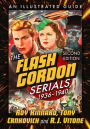 The Flash Gordon Serials, 1936-1940: An Illustrated Guide, 2d ed.