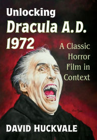 Ebook francais free download Unlocking Dracula A.D. 1972: A Classic Horror Film in Context