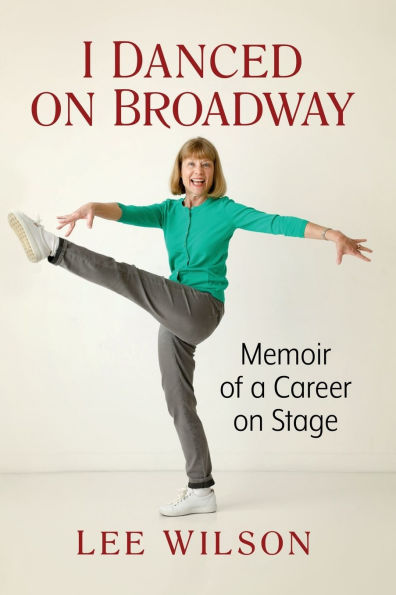 I Danced on Broadway: Memoir of a Career Stage