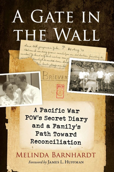 A Gate in the Wall: A Pacific War POW's Secret Diary and a Family's Path Toward Reconciliation