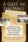 A Gate in the Wall: A Pacific War POW's Secret Diary and a Family's Path Toward Reconciliation