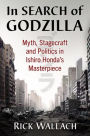 In Search of Godzilla: Myth, Stagecraft and Politics in Ishiro Honda's Masterpiece