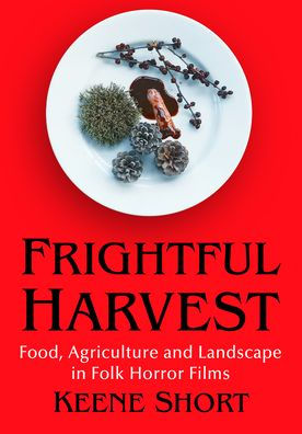 Frightful Harvest: Food, Agriculture and Landscape in Folk Horror Films