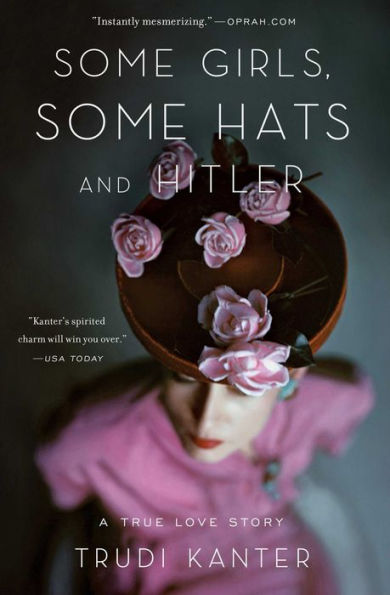 Some Girls, Hats and Hitler: A True Love Story