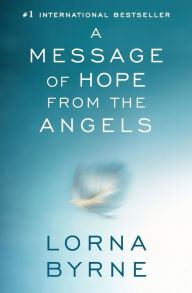 Title: A Message of Hope from the Angels, Author: Lorna Byrne