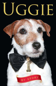 Title: Uggie--My Story, Author: Uggie