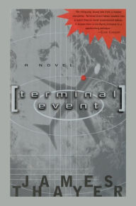 Title: Terminal Event: A Novel, Author: James S Thayer