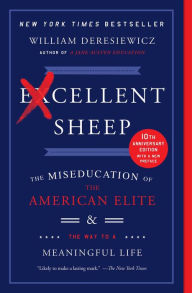 Title: Excellent Sheep: The Miseducation of the American Elite and the Way to a Meaningful Life, Author: William Deresiewicz