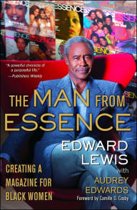 Title: The Man from Essence: Creating a Magazine for Black Women, Author: Edward Lewis