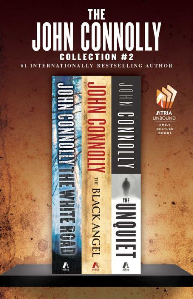 The John Connolly Collection #2: The White Road, The Black Angel, and The Unquiet