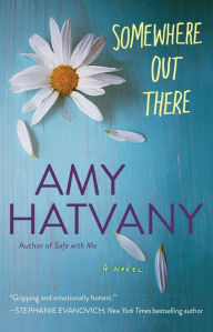 Title: Somewhere Out There: A Novel, Author: Amy Hatvany