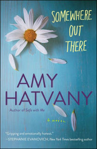 Title: Somewhere Out There: A Novel, Author: Amy Hatvany